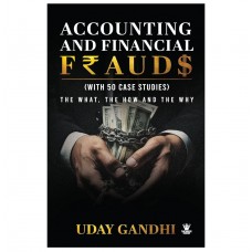 ACCOUNTING & FINANCIAL FRAUDS ( WITH 50 CASE STUDIES ) BY CA UDAY GANDHI